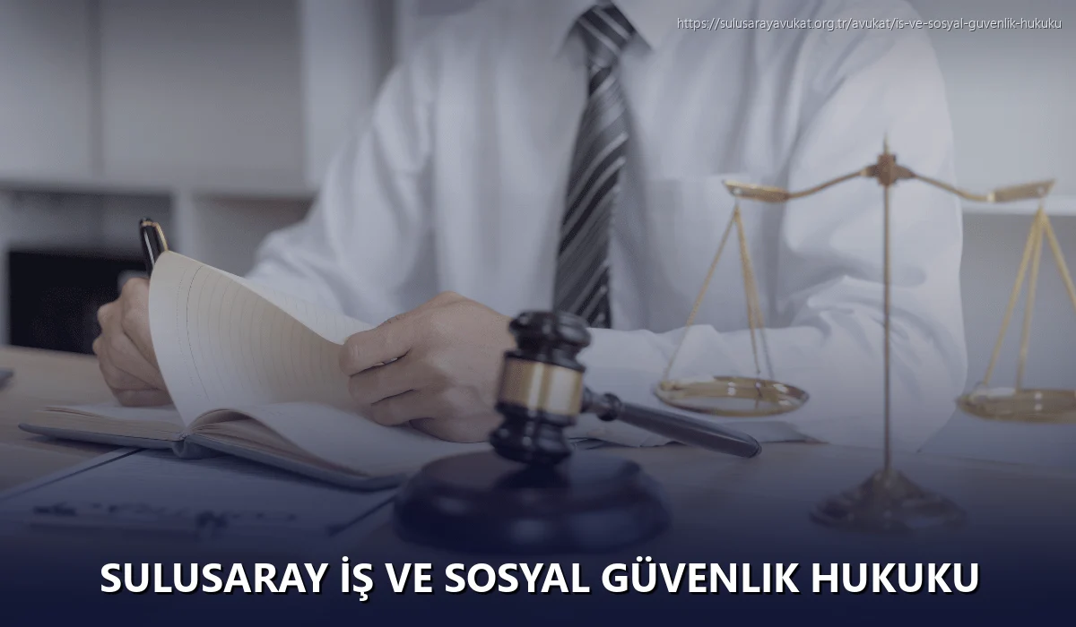 Sulusaray İş ve Sosyal Güvenlik Hukuku